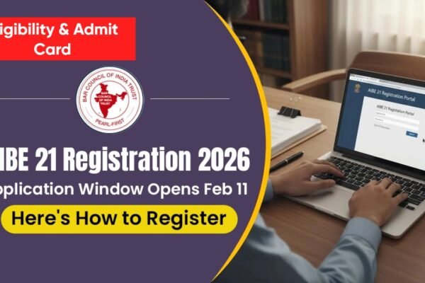 AIBE 21 Registration 2026 Open: Fees, Dates, Eligibility & Admit Card